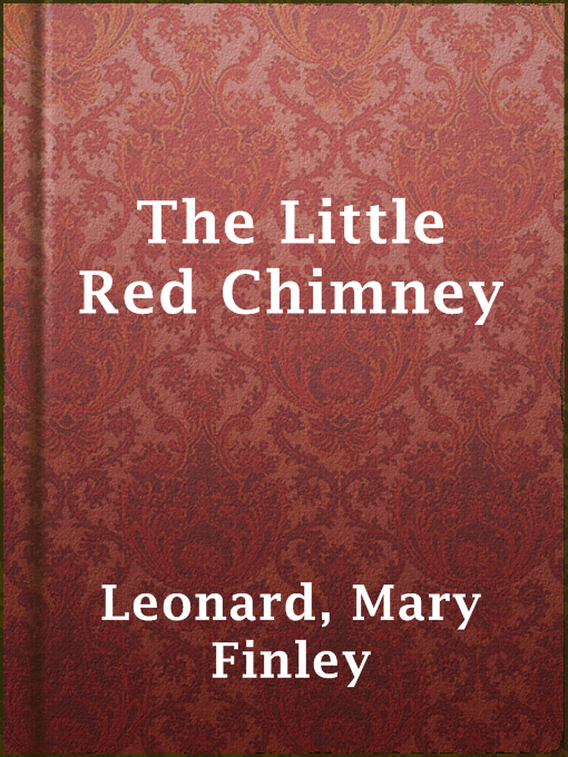 Title details for The Little Red Chimney by Mary Finley Leonard - Available